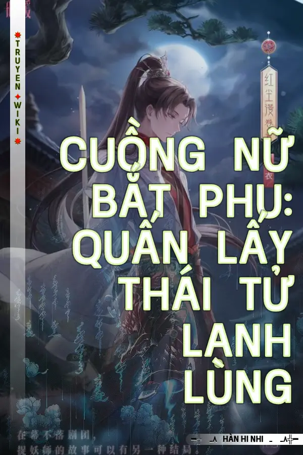 Cuồng Nữ Bắt Phu: Quấn Lấy Thái Tử Lạnh Lùng