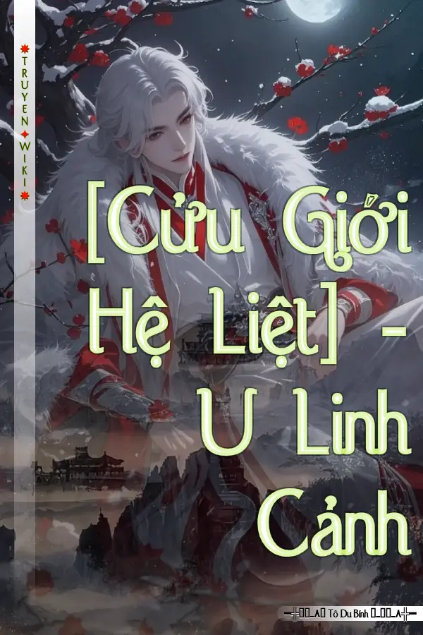 [Cửu Giới Hệ Liệt] - U Linh Cảnh