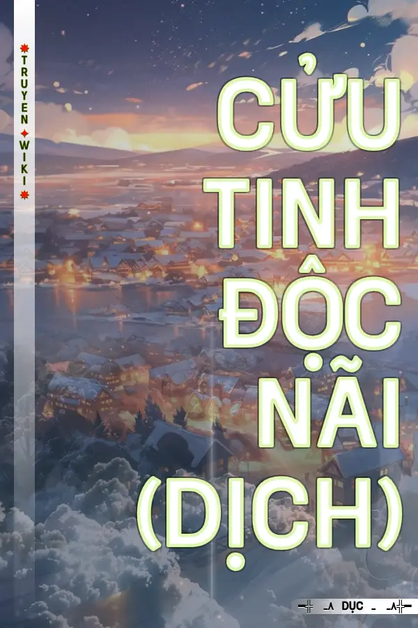 Truyện Cửu Tinh Độc Nãi (Dịch)