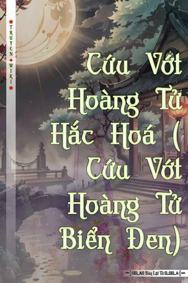 Truyện Cứu Vớt Hoàng Tử Hắc Hoá ( Cứu Vớt Hoàng Tử Biển Đen)