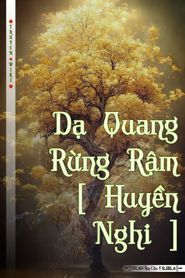 Dạ Quang Rừng Rậm [ Huyền Nghi ]