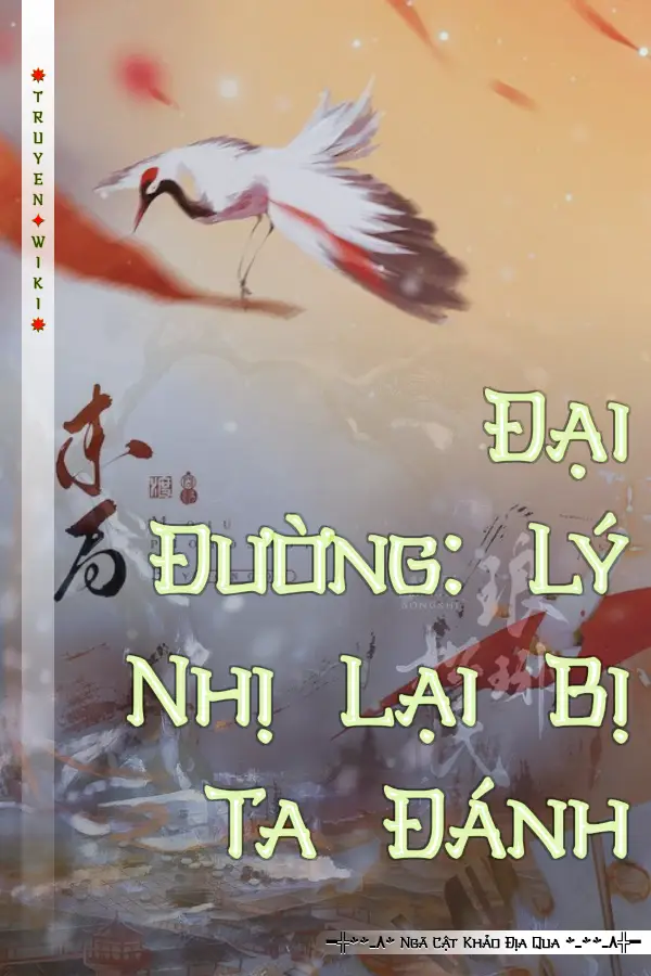 Đại Đường: Lý Nhị Lại Bị Ta Đánh