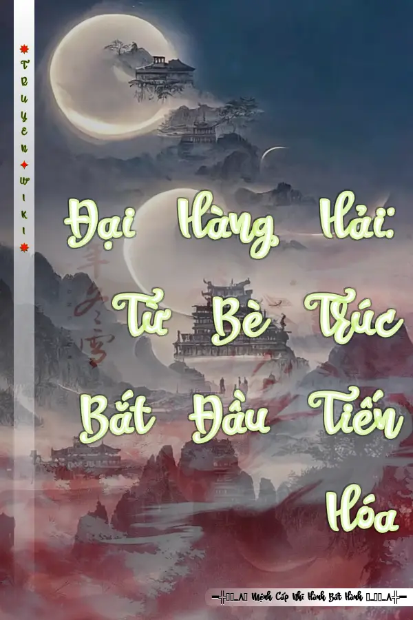 Đại Hàng Hải: Từ Bè Trúc Bắt Đầu Tiến Hóa