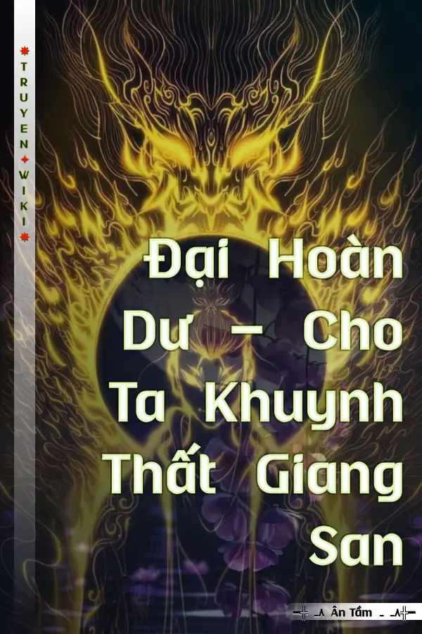 Truyện Đại Hoàn Dư - Cho Ta Khuynh Thất Giang San