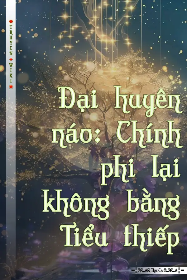 Đại huyên náo: Chính phi lại không bằng Tiểu thiếp