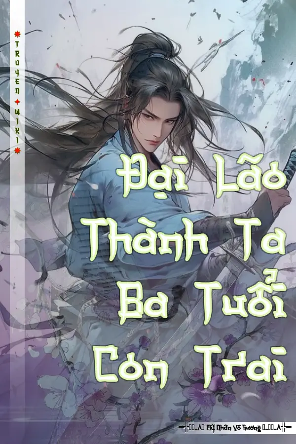 Truyện Đại Lão Thành Ta Ba Tuổi Con Trai