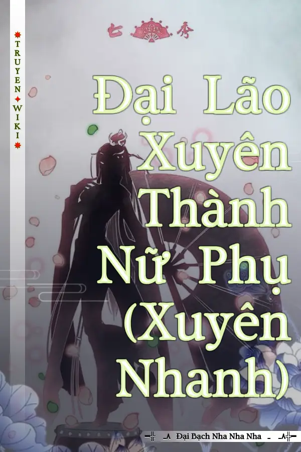 Truyện Đại Lão Xuyên Thành Nữ Phụ (Xuyên Nhanh)