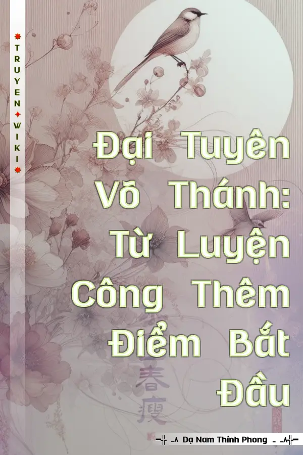 Đại Tuyên Võ Thánh: Từ Luyện Công Thêm Điểm Bắt Đầu