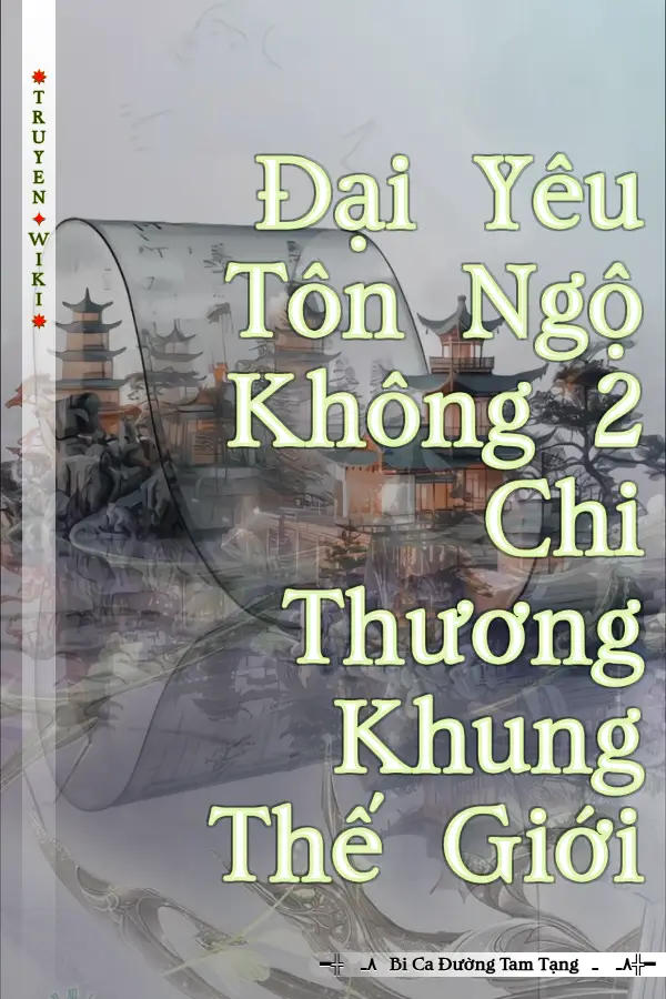 Truyện Đại Yêu Tôn Ngộ Không 2 Chi Thương Khung Thế Giới