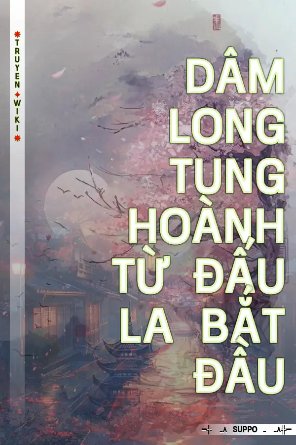 Dâm long tung hoành từ đấu la bắt đầu