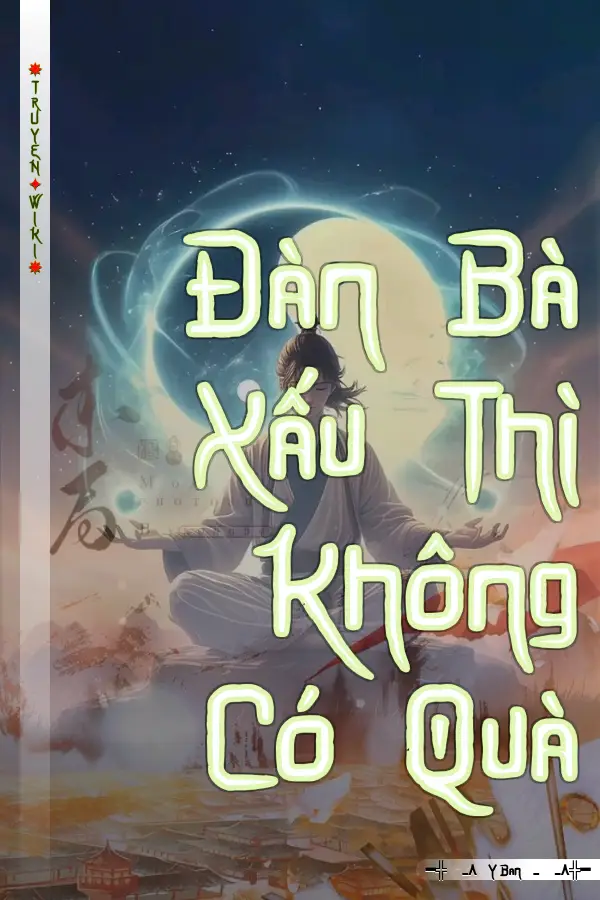 Đàn Bà Xấu Thì Không Có Quà