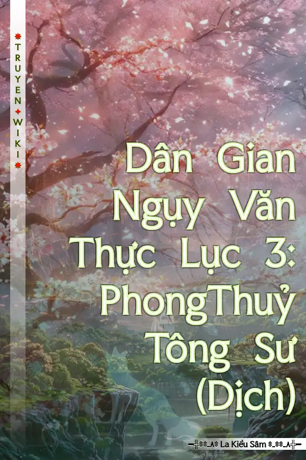 Truyện Dân Gian Ngụy Văn Thực Lục 3: PhongThuỷ Tông Sư (Dịch)