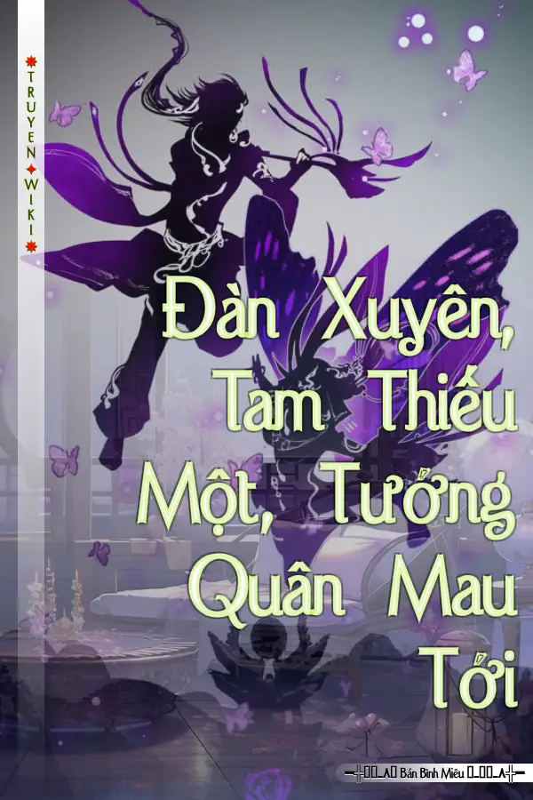 Truyện Đàn Xuyên, Tam Thiếu Một, Tướng Quân Mau Tới