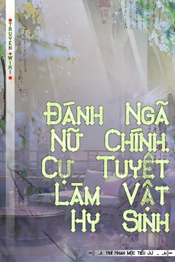 Truyện Đánh Ngã Nữ Chính, Cự Tuyệt Làm Vật Hy Sinh