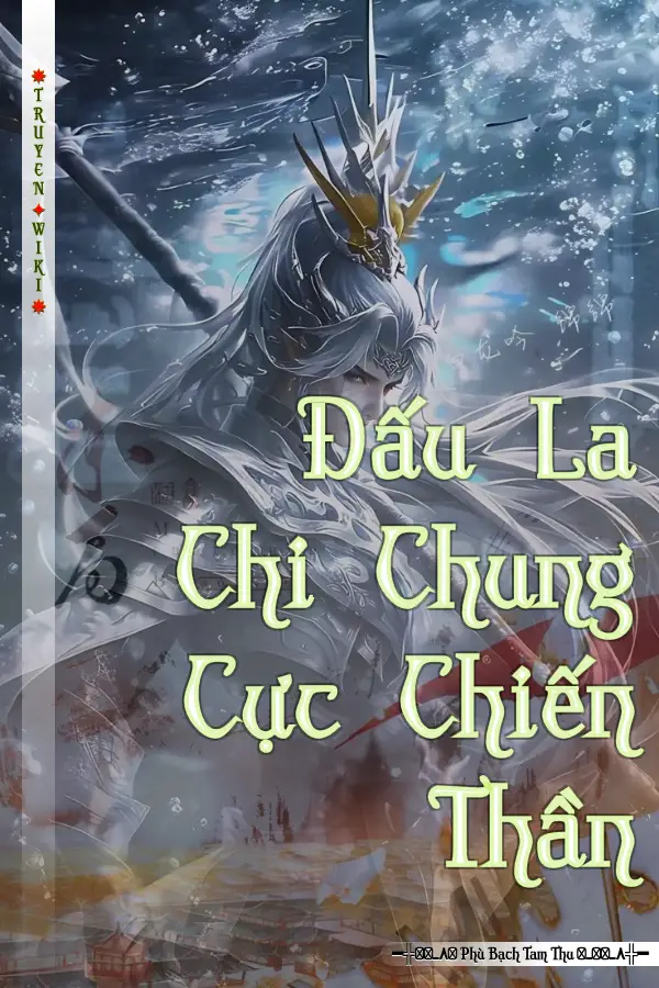 Truyện Đấu La Chi Chung Cực Chiến Thần