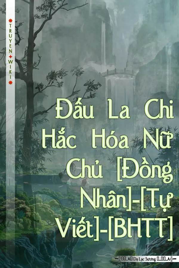 Đấu La Chi Hắc Hóa Nữ Chủ [Đồng Nhân]-[Tự Viết]-[BHTT]