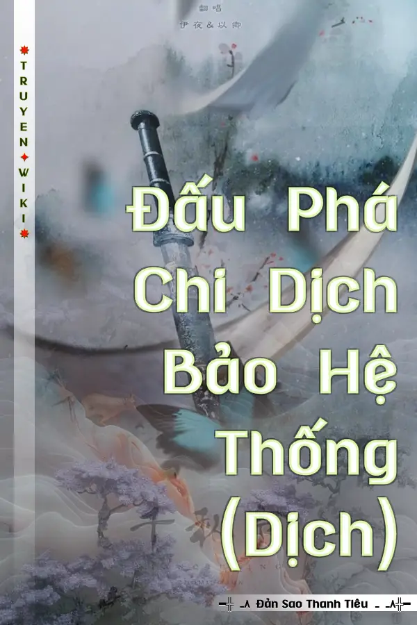 Truyện Đấu Phá Chi Dịch Bảo Hệ Thống (Dịch)