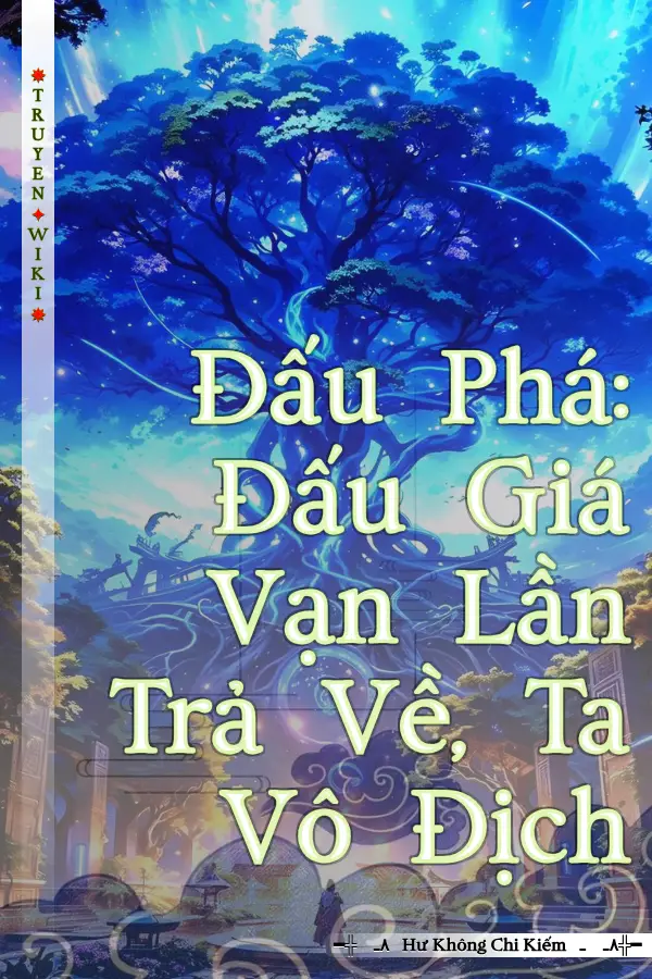 Đấu Phá: Đấu Giá Vạn Lần Trả Về, Ta Vô Địch