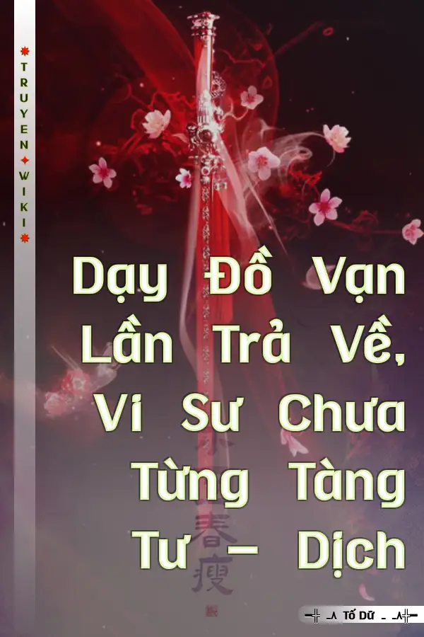 Dạy Đồ Vạn Lần Trả Về, Vi Sư Chưa Từng Tàng Tư - Dịch