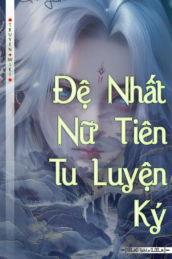 Đệ Nhất Nữ Tiên Tu Luyện Ký