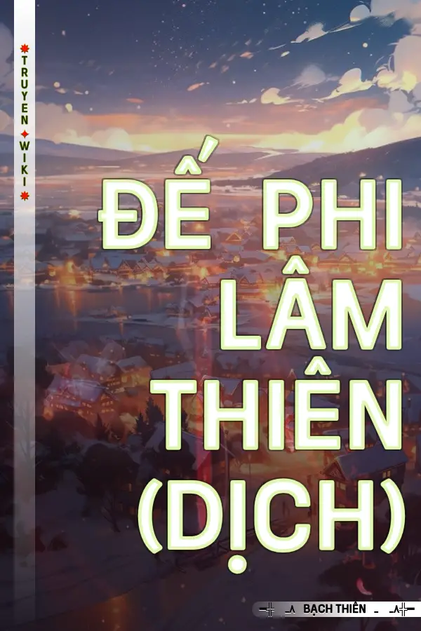 Truyện Đế Phi Lâm Thiên (Dịch)