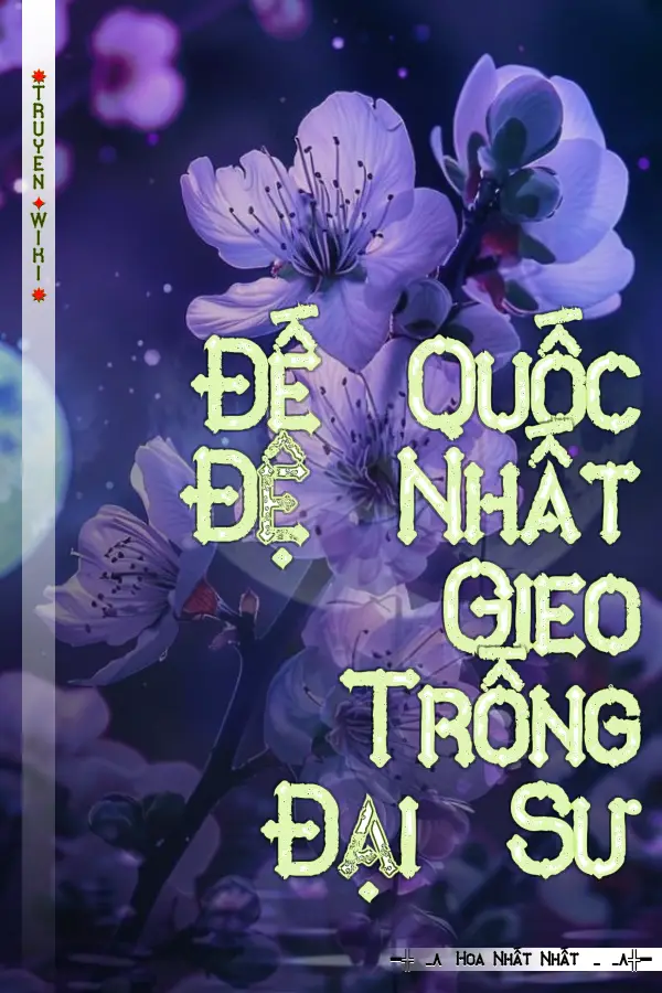 Truyện Đế Quốc Đệ Nhất Gieo Trồng Đại Sư