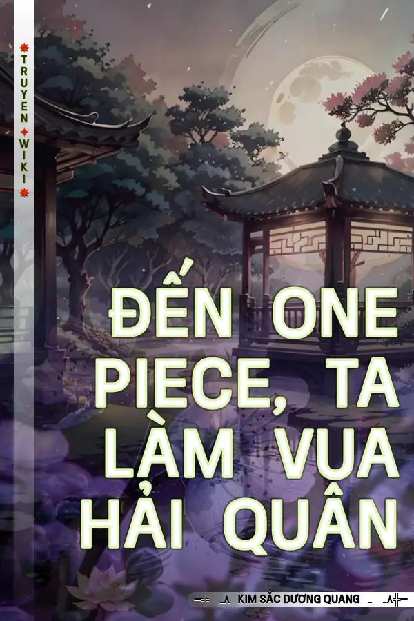 Đến One Piece, Ta Làm Vua Hải Quân