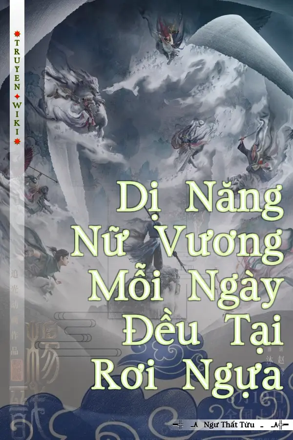 Dị Năng Nữ Vương Mỗi Ngày Đều Tại Rơi Ngựa