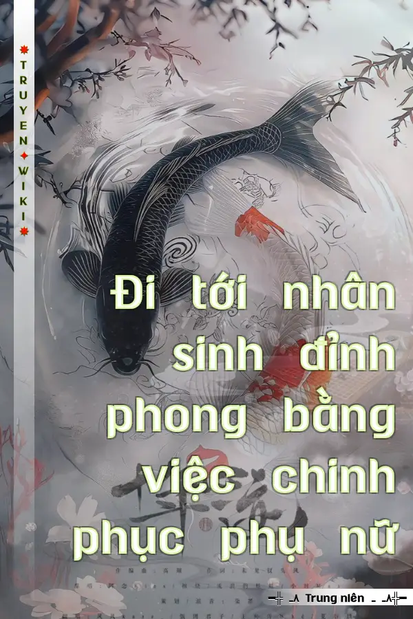 Đi tới nhân sinh đỉnh phong bằng việc chinh phục phụ nữ