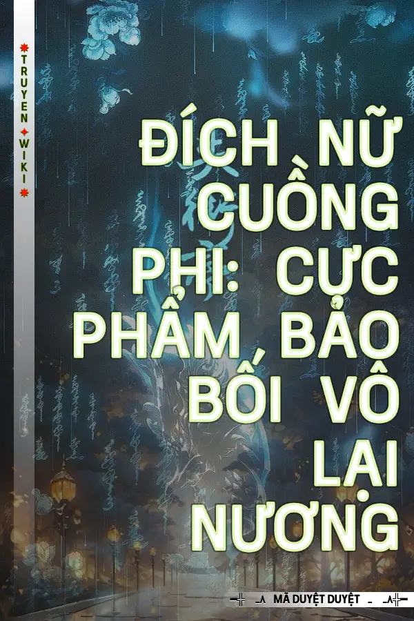 Truyện Đích Nữ Cuồng Phi: Cực Phẩm Bảo Bối Vô Lại Nương