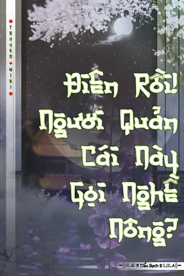 Truyện Điên Rồi! Ngươi Quản Cái Này Gọi Nghề Nông?