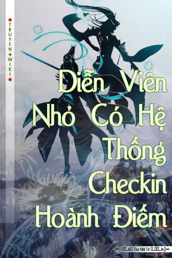 Truyện Diễn Viên Nhỏ Có Hệ Thống Checkin Hoành Điếm