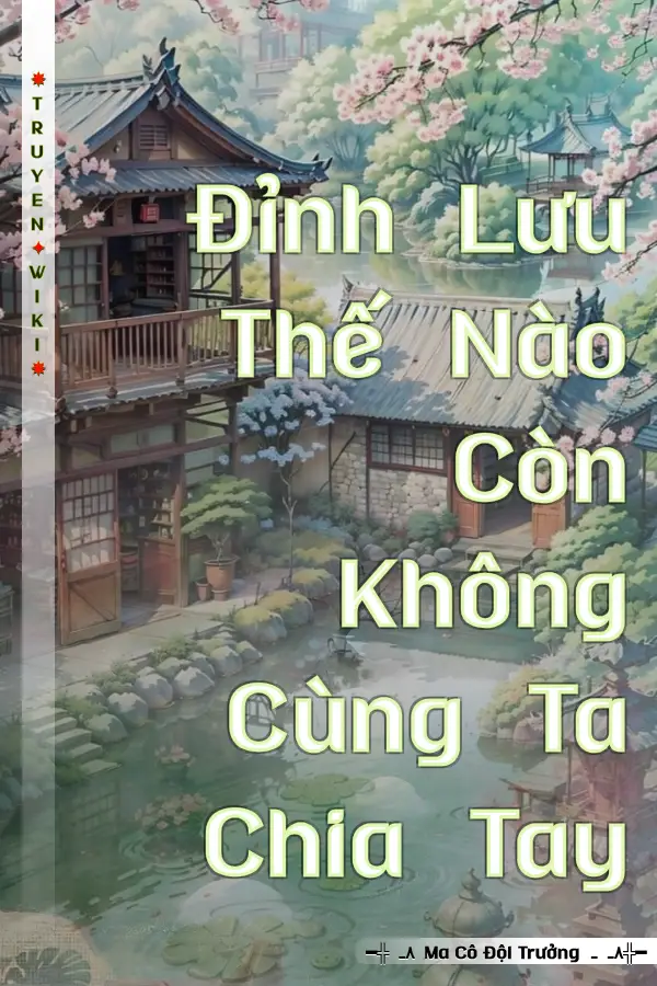 Đỉnh Lưu Thế Nào Còn Không Cùng Ta Chia Tay