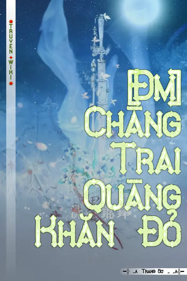 Truyện [Đm] Chàng Trai Quàng Khăn Đỏ