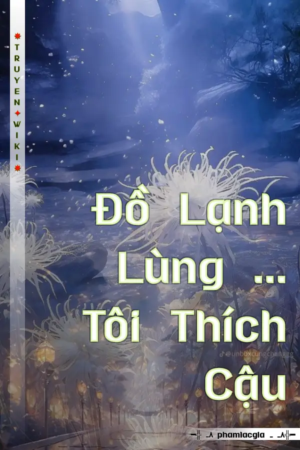 Truyện Đồ Lạnh Lùng ... Tôi Thích Cậu