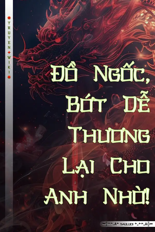 Đồ Ngốc, Bớt Dễ Thương Lại Cho Anh Nhờ!