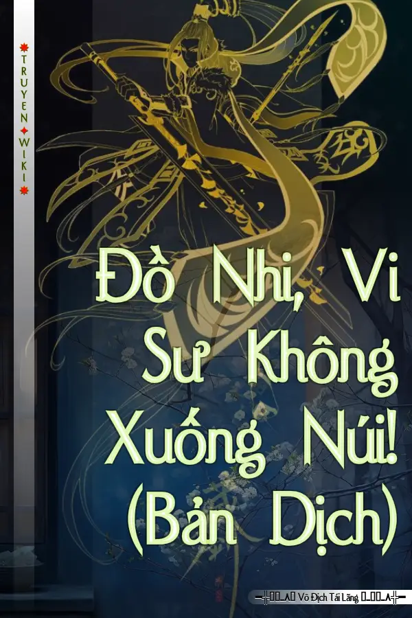 Đồ Nhi, Vi Sư Không Xuống Núi! (Bản Dịch)