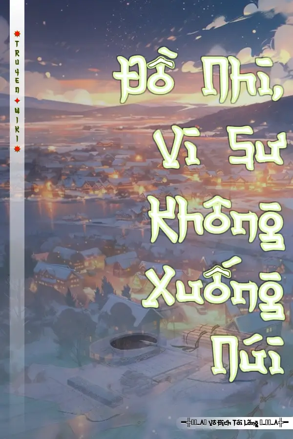 Đồ Nhi, Vi Sư Không Xuống Núi