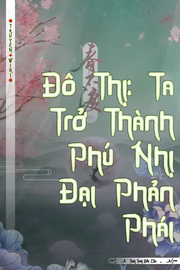 Đô Thị: Ta Trở Thành Phú Nhị Đại Phản Phái