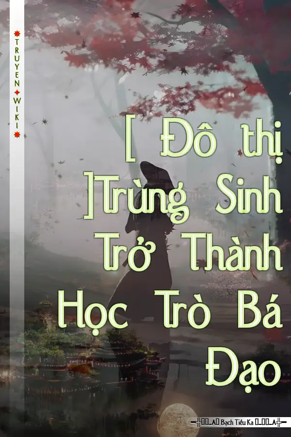 [ Đô thị ]Trùng Sinh Trở Thành Học Trò Bá Đạo