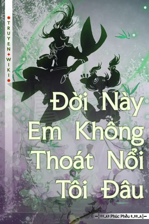 Truyện Đời Này Em Không Thoát Nổi Tôi Đâu