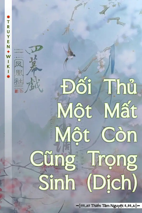 Truyện Đối Thủ Một Mất Một Còn Cũng Trọng Sinh (Dịch)