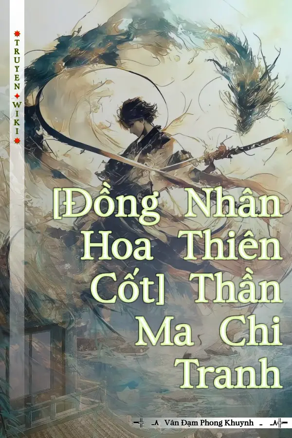 [Đồng Nhân Hoa Thiên Cốt] Thần Ma Chi Tranh