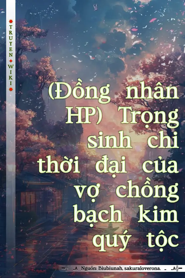 (Đồng nhân HP) Trọng sinh chi thời đại của vợ chồng bạch kim quý tộc