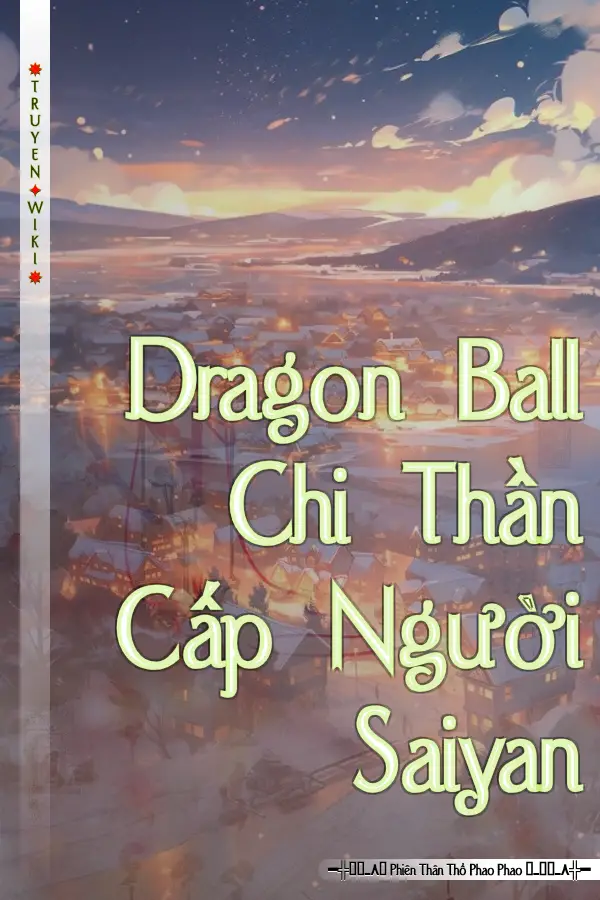 Dragon Ball Chi Thần Cấp Người Saiyan