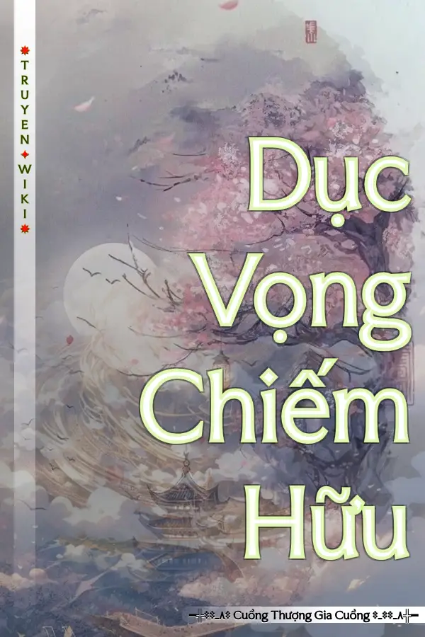 Truyện Dục Vọng Chiếm Hữu