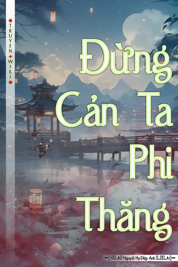 Truyện Đừng Cản Ta Phi Thăng