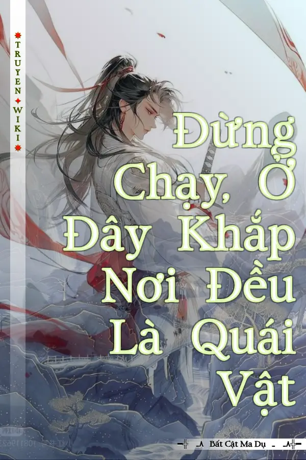 Đừng Chạy, Ở Đây Khắp Nơi Đều Là Quái Vật