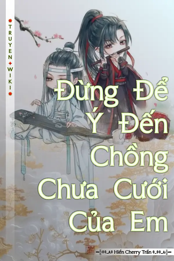 Truyện Đừng Để Ý Đến Chồng Chưa Cưới Của Em