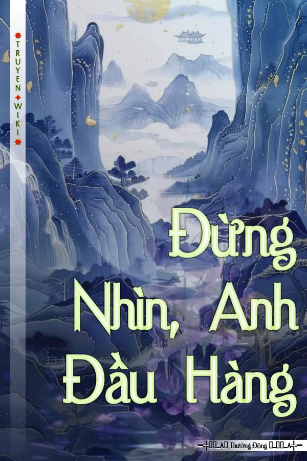 Truyện Đừng Nhìn, Anh Đầu Hàng